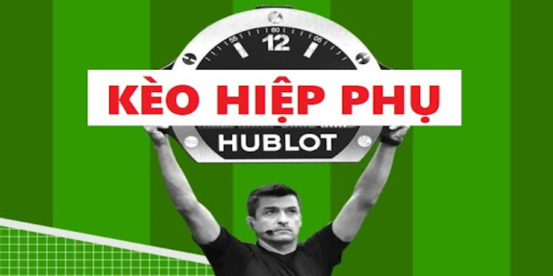 Giới thiệu kèo hiệp phụ