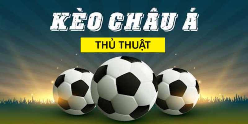 Thủ thuật cược kèo chấp  dễ thắng hiện nay