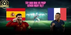 Nhận Định Tây Ban Nha Vs Pháp - Thế Trận Chắc Chắn