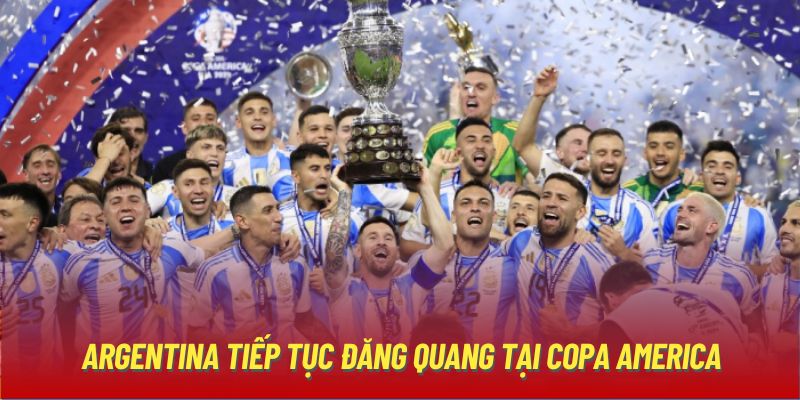 Argentina tiếp tục đăng quang tại Copa America